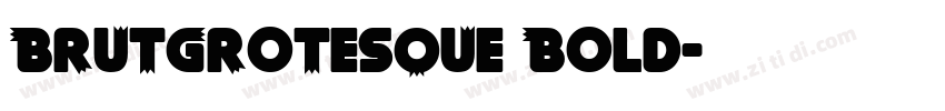 BrutGrotesque Bold字体转换 BrutGrotesque Bold字体转换
